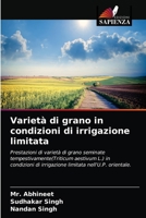 Varietà di grano in condizioni di irrigazione limitata: Prestazioni di varietà di grano seminate tempestivamente(Triticum aestivum L.) in condizioni ... nell'U.P. orientale. 6203394815 Book Cover