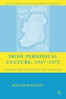 Irish Periodical Culture, 1937-1972: Genre in Ireland, Wales, and Scotland (New Directions in Irish & Irish American Literature) 0230605516 Book Cover