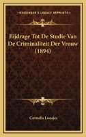 Bijdrage Tot De Studie Van De Criminaliteit Der Vrouw (1894) 1167586522 Book Cover