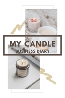 My Candle Business Diary: Recording Crafting Notes, Ingredients & Essential Oils To Create Homemade Candles in House. Cute Candle Maker's Log Book With Colorful Matte Cover (Sized 6 x 9) 1702153711 Book Cover