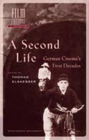 A Second Life: German Cinema's First Decades (Amsterdam University Press - Film Culture in Transition) 9053561722 Book Cover