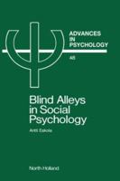 Blind Alleys in Social Psychology: A Search for Ways Out (Volume 48) 0444703608 Book Cover