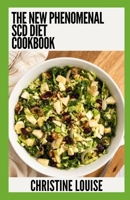 The New Phenomenal SCD Diet Cookbook: Essential Guide With Healthy Recipes B0CGGFJQ23 Book Cover