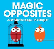 Magic Opposites 0956255892 Book Cover