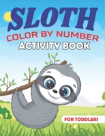 Sloth Color by Number Activity Book for Toddlers: Coloring Books For Girls and Boys Activity Learning Work Ages 2-4, 4-8 (Amazing Toddlers gifts) B08NRZGL9C Book Cover