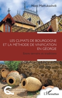 Les climats de Bourgogne et la méthode de vinification en Géorgie: Entre terroirs et traditions (Questions Alimentaires Et Gastronomiques) (French Edition) 2336466120 Book Cover