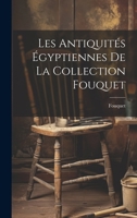 Les antiquités égyptiennes de la collection Fouquet 1021888281 Book Cover