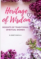 Heritage Of Wisdom: Insights From Traditional Spiritual Women B0C2SD1DJD Book Cover