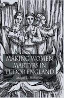 Making Women Martyrs in Tudor England 1349519405 Book Cover