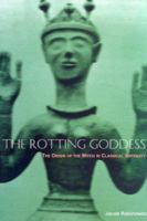 Rotting Goddess: The Origins of the Witch in Classical Antiquity 157027035X Book Cover