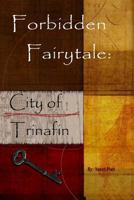 Forbidden Fairytale: City of Trinafin 0359050476 Book Cover