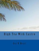 High Tea With Castro 1493608975 Book Cover