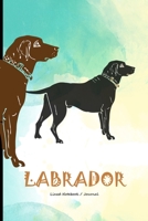 Labrador owner gift: Lined notebook / journal for writing about labrador retriever - Dog pet owner Gift diary 1710115831 Book Cover