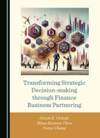 Transforming Strategic Decision-Making Through Finance Business Partnering 1036408515 Book Cover