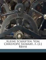 Kleine Schriften, Von Christoph Sigwart...1.-[2.] Reihe 1171936419 Book Cover