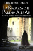 La ragazza che parlava alle api: Sirmione: amore e morte al tempo dei catari 8868676605 Book Cover