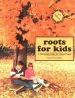 Roots for Kids: A Genealogy Guide for Young People 1558701125 Book Cover