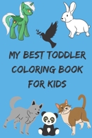 My best toddler coloring book for kids: my best preschooler coloring book, my best coloring book for kids ages 1-5 B08CPBJ374 Book Cover