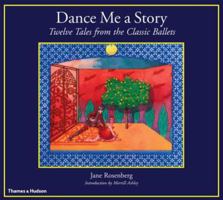 Dance Me a Story: Twelve Tales from the Classic Ballets 0500013594 Book Cover