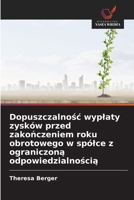 Dopuszczalnosc wyplaty zysków przed zakonczeniem roku obrotowego w spólce z ograniczona odpowiedzialnoscia (Polish Edition) 620999041X Book Cover