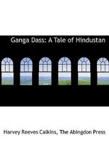 Ganga Dass: A Tale of Hindustan 1010370251 Book Cover