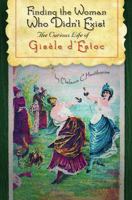 Finding the Woman Who Didn't Exist: The Curious Life of Gisèle d'Estoc 0803240341 Book Cover
