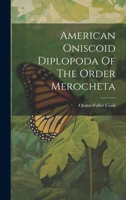 American Oniscoid Diplopoda Of The Order Merocheta 1021779245 Book Cover