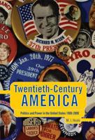Twentieth-Century America: Politics and Power in the United States, 1900-2000 0340614072 Book Cover