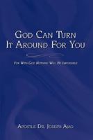God Can Turn It Around for You: For with God Nothing Will Be Impossible 1438954352 Book Cover