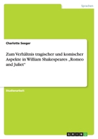 Zum Verhältnis tragischer und komischer Aspekte in William Shakespeares „Romeo and Juliet" 3640906772 Book Cover