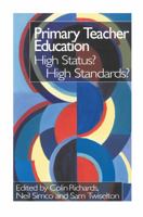 Primary Teacher Education: High Status? High Standards? 0750708468 Book Cover