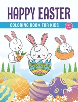 Happy Easter Coloring Book for Kids Ages 1-4: Funny & cute collection of easy and fun +50 Colouring Pages With Big Easy & Simple Drawings: Bunnies, Eggs, and Friends! Easter Large Print Holiday Basket B09STCDGN9 Book Cover