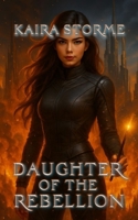 Daughter of the Rebellion: An Epic YA Sci-Fi Fantasy Adventure B0G1NDH7Y7 Book Cover