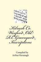 Kilrush Co. Wexford Old R.C.Graveyard Inscriptions 1515017494 Book Cover