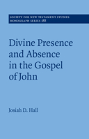 Divine Presence and Absence in the Gospel of John (Society for New Testament Studies Monograph Series) 1009882937 Book Cover