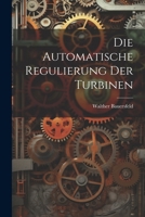 Die Automatische Regulierung Der Turbinen 1022762672 Book Cover