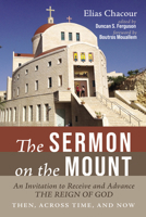The Sermon on the Mount: An Invitation to Receive and Advance the Reign of God--Then, Across Time, and Now B0F3BJDD1W Book Cover