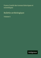 Bulletin archéologique: Volume 6 3563771278 Book Cover