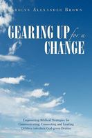 Gearing Up for a Change 1450036791 Book Cover
