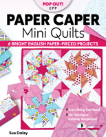 Paper Caper Mini Quilts: 6 Bright English Paper-Pieced Projects; Everything You Need, No Tracing or Cutting Templates! 1644032449 Book Cover