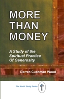 More Than Money: A Study of the Spiritual Practice of Generosity 1732776180 Book Cover