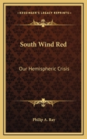 South Wind Red: Our Hemispheric Crisis 0548390517 Book Cover