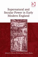 Supernatural and Secular Power in Early Modern England 1032925205 Book Cover