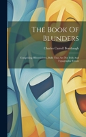 The Book Of Blunders: Comprising Hibernicisms, Bulls That Are Not Irish And Typographic Errors... 1020413514 Book Cover