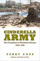 Cinderella Army : The Canadians in Northwest Europe, 1944-1945 0802039251 Book Cover