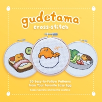 Gudetama Cross-Stitch: 30 Easy-To-Follow Patterns from Your Favorite Lazy Egg 0762485043 Book Cover