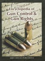 Encyclopedia Of Gun Control And Gun Rights 157356172X Book Cover