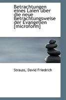 Betrachtungen eines Laien über die neue Betrachtungsweise der Evangelien [microform] 1113330996 Book Cover