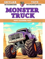 Big Coloring Book for children Ages 6-12 - Monster Truck - Many colouring pages B0CCCS7WF6 Book Cover