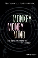 Monkey Money Mind : How to Stop Monkeying Around with Your Money 1946633712 Book Cover